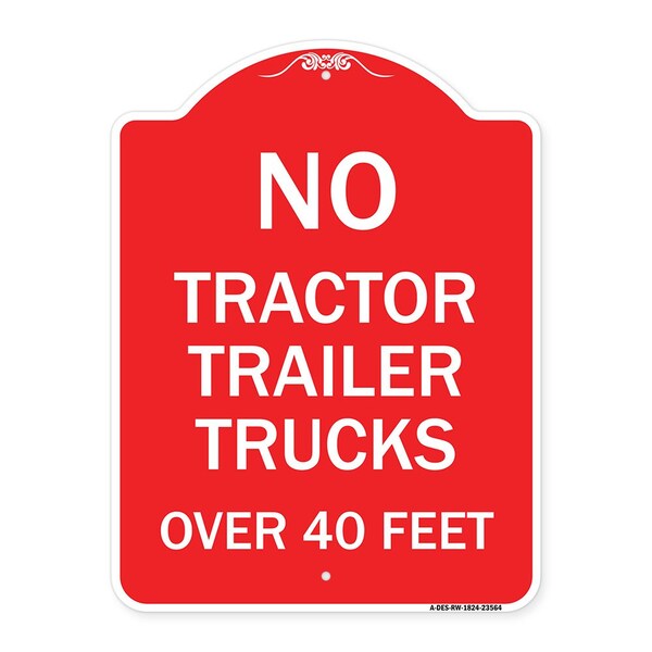 No Tractor Trailer Trucks Over 40 Feet, Red & White Aluminum Sign, 18" H, RW-1824-23564